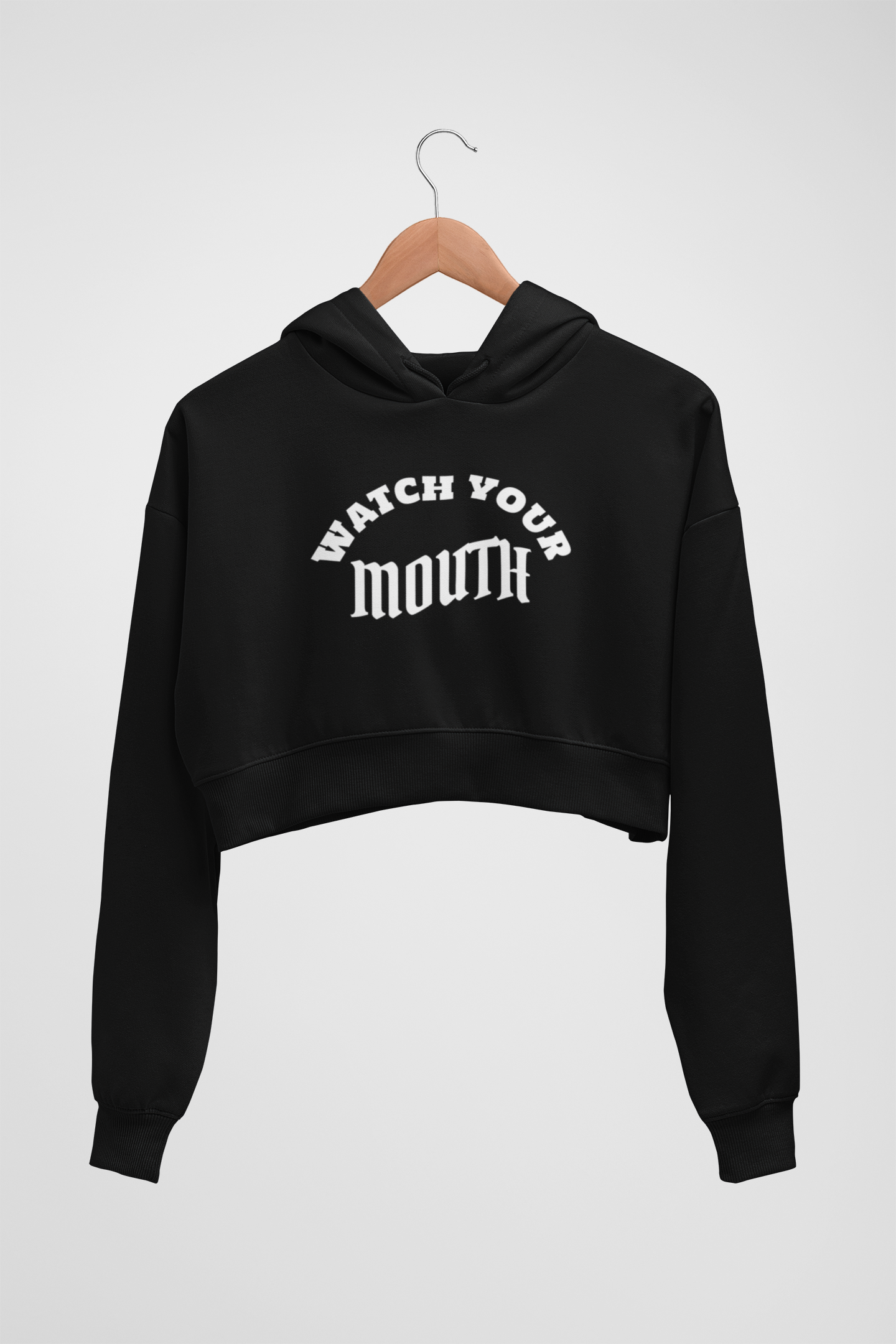 CROP HOODIES : BLACK : WATCH YOUR MOUTH