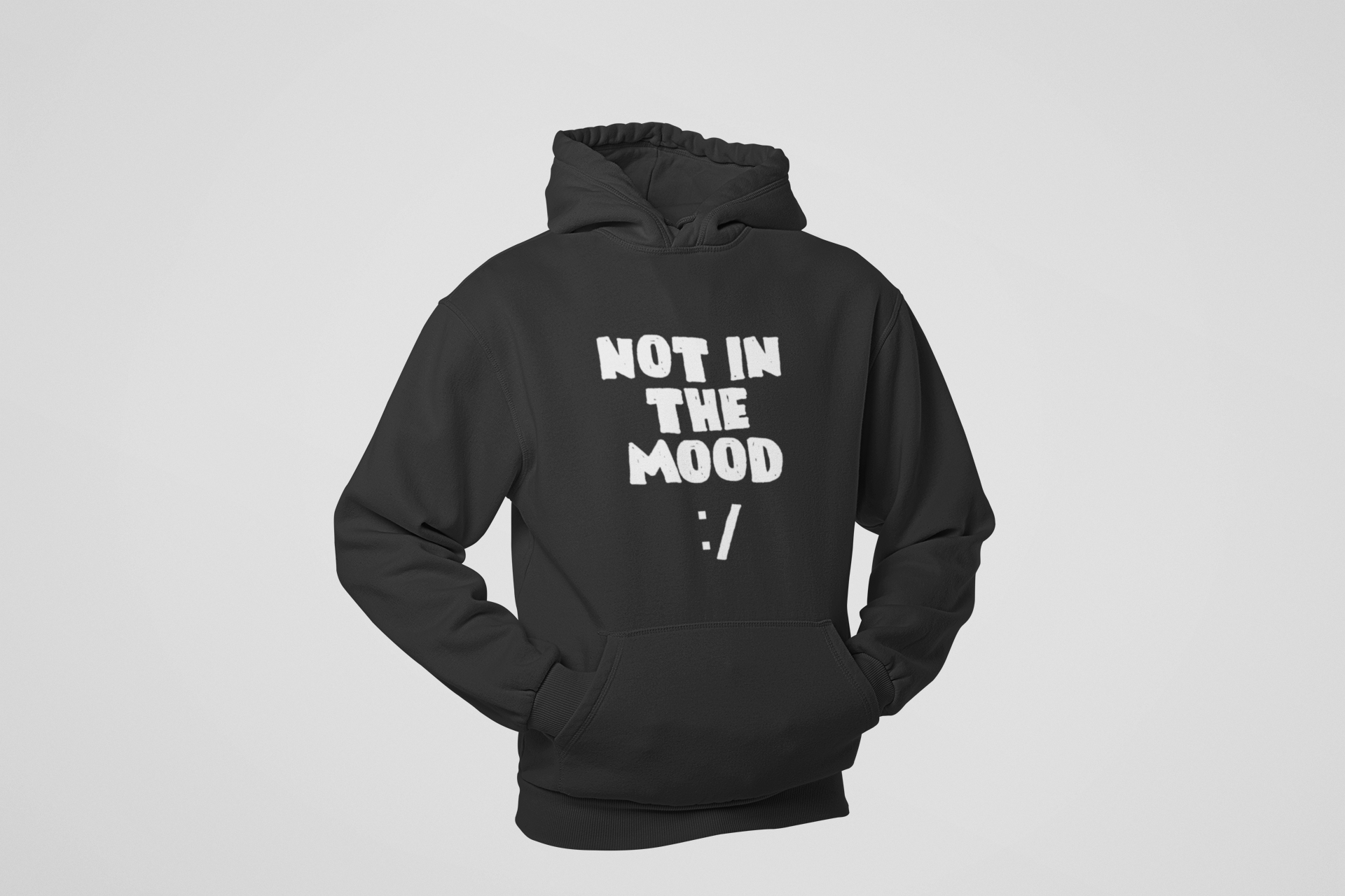 HOODIE BLACK: NOT IN MOOD